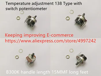 Originalni novi 100% podešavanje temperature 138 Tip s prekidačem potenciometra B300K dužina ručke 15 mm duge noge